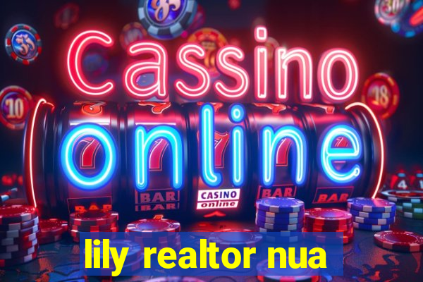 lily realtor nua